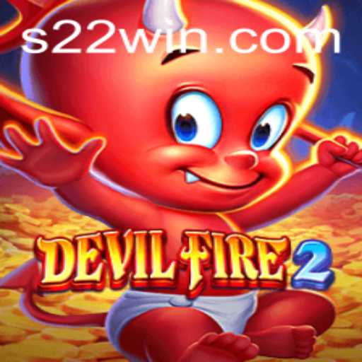 DevilFire2: A Thrilling Gaming Adventure with a Chance to 22win